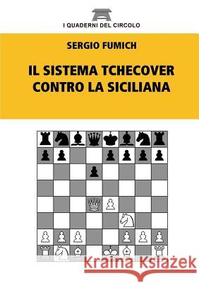 Il Sistema Tchecover contro la Siciliana Fumich, Sergio 9781326118846 Lulu.com