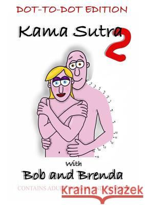 Kama Sutra 2 with Bob and Brenda - Dot to Dot version Gwilliam, Paul 9781326120139