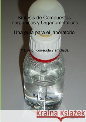 Sintesis De Compuestos Inorganicos y Organometalicos Francisco Javier Arnaiz Garcia 9781326122263 Lulu.com