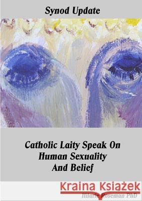 Synod Update Catholic Laity Speak On Human Sexuality And Belief Roseman, Hilarie 9781326126131