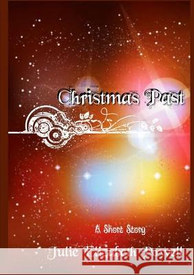Christmas Past Julie Elizabeth Powell 9781326129316