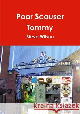 Poor Scouser Tommy Steve Wilson 9781326129439 Lulu.com