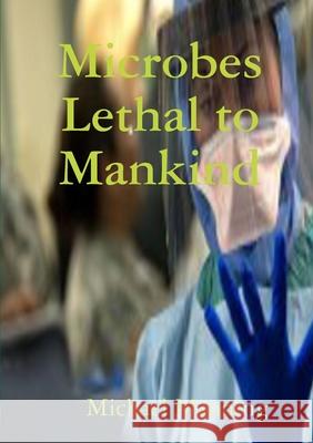 Microbes Lethal to Mankind Michael Manning 9781326137960