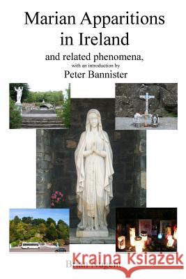 Marian Apparitions in Ireland: and Related Phenomena Brian Nugent 9781326139926 Lulu.com