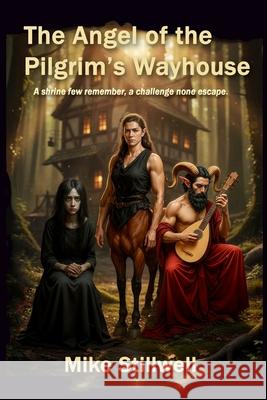 The Angel of the Pilgrim's Wayhouse Mike Stillwell 9781326142469