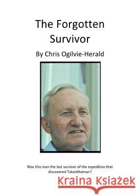 The Forgotten Survivor Chris Ogilvie-Herald 9781326152888 Lulu.com