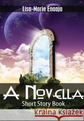 A Novella. A Short Story Book. Enaaja, Lisa-Marie 9781326155636