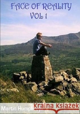 Face of Reality Vol 1 Martin Humphreys (Senior Lecturer in Forensic Psychiatry, University of Birmingham) 9781326157234