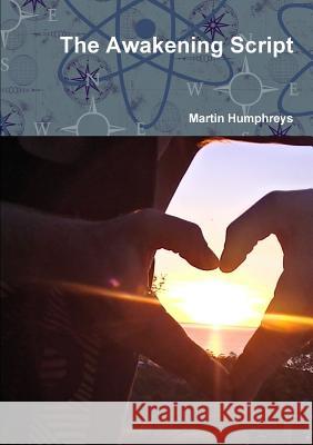 The Awakening Script Martin Humphreys (Senior Lecturer in Forensic Psychiatry, University of Birmingham) 9781326157272