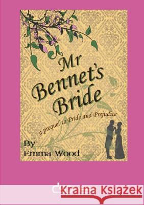 Mr Bennet's Bride Emma Wood 9781326159139 Lulu.com