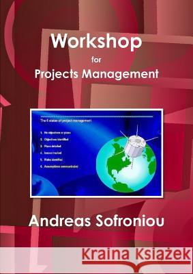 Workshop for Projects Management Andreas Sofroniou 9781326161620 Lulu.com