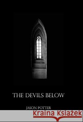 The Devils Below Jason Potter 9781326162283 Lulu.com