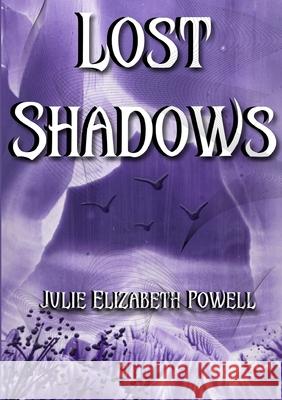 Lost Shadows Julie Elizabeth Powell 9781326168629