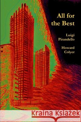 All for the Best Howard Colyer, Luigi Pirandello 9781326169190 Lulu.com