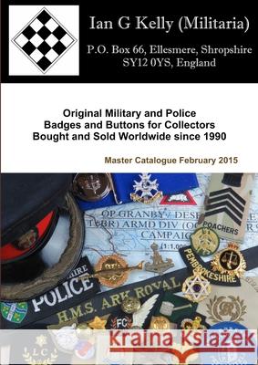 Ian Kelly Militaria Master Catalogue February 2015 Ian Kelly 9781326171667 Lulu.com