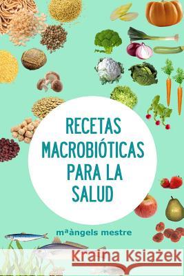 Recetas Macrobioticas Para La Salud m*angels mestre 9781326173036