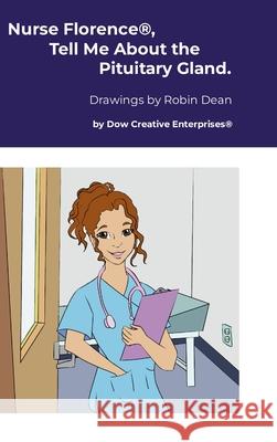 Nurse Florence(R), Tell Me About the Pituitary Gland. Michael Dow Robin Dean 9781326173739