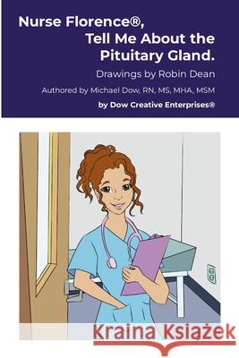 Nurse Florence(R), Tell Me About the Pituitary Gland. Michael Dow Robin Dean 9781326173746