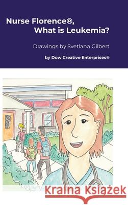 Nurse Florence(R), What is Leukemia? Michael Dow Svetlana Gilbert 9781326174057 Lulu.com