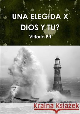 UNA Elegida X Dios Y Tu? Vittoria Pri 9781326186449