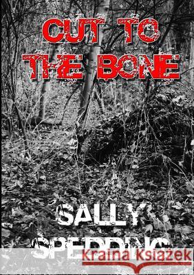 Cut to the Bone Sally Spedding 9781326187088