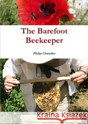 The Barefoot Beekeeper P. J. Chandler (University of Sussex) 9781326192259