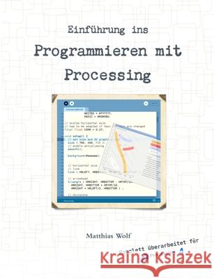 Einfuhrung Ins Programmieren Mit Processing dip phys sci Matthias Wolf 9781326192914