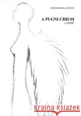 A Pugni Chiusi Nohe 9781326194093