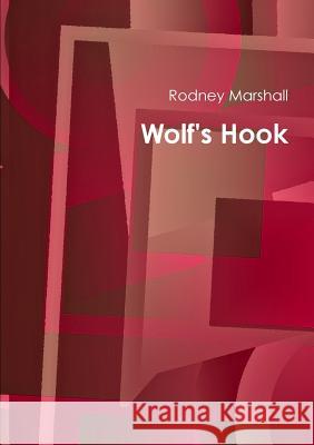 Wolf's Hook Rodney Marshall 9781326194277