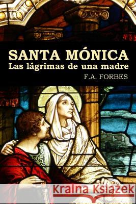 Santa Monica. Las Lagrimas De UNA Madre F.A. Forbes 9781326198435 Lulu.com
