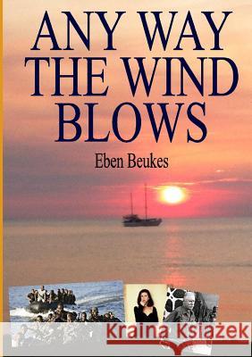 Any Way the Wind Blows Eben Beukes 9781326199104 Lulu.com