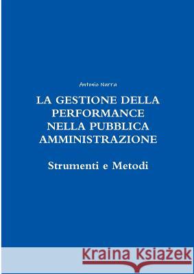 La Gestione Della Performance Nella Pubblica Amministrazione Antonio Nurra 9781326201661 Lulu.com