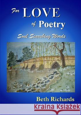 For Love of Poetry Beth Richards 9781326205874