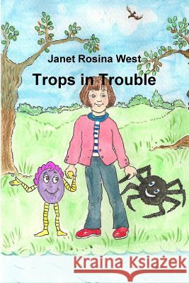 Trops in Trouble Janet Rosina West 9781326208080