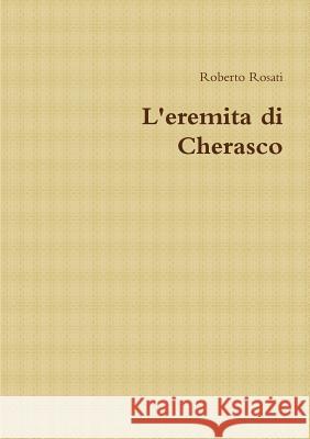 L'Eremita Di Cherasco Roberto Rosati 9781326211400