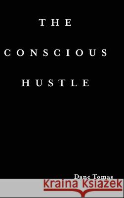 The Conscious Hustle (hardcover) Dane Tomas 9781326213404