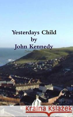 Yesterdays Child John Kennedy 9781326219178