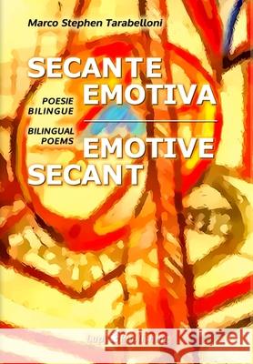 Secante Emotiva | Emotive Secant Marco Stephen Tarabelloni 9781326220389 Lulu.com