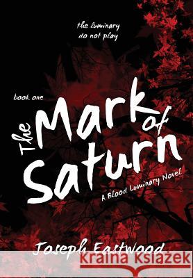 The Mark of Saturn Joseph Eastwood 9781326220488 Lulu.com