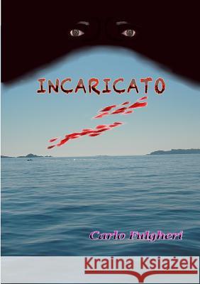 Incaricato Carlo Fulgheri 9781326220600 Lulu.com