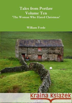 Tales from Portlaw Volume Ten - 'The Woman Who Hated Christmas' William Forde 9781326222147