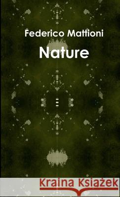 Nature Federico Mattioni 9781326222406 Lulu.com