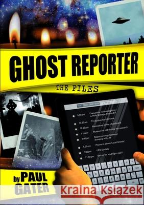 Ghost Reporter: The Files Paul Gater 9781326222758