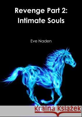 Revenge Part 2: Intimate Souls Eve Naden 9781326222987 Lulu.com