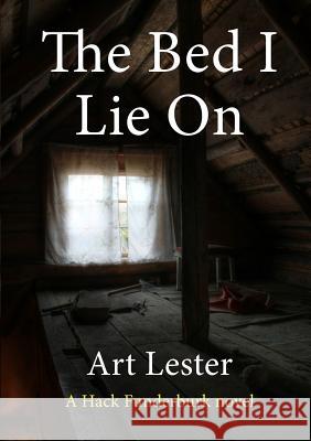 The Bed I Lie On Lester, Art 9781326226749 Lulu.com