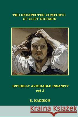 Entirely Avoidable Insanity Vol 3 S. Kadison 9781326227784 Lulu.com