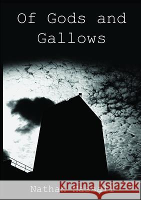 Of Gods and Gallows Nathan Hassall 9781326229375 Lulu.com