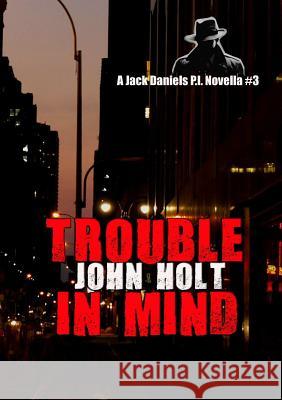 Trouble in Mind John Holt 9781326234379