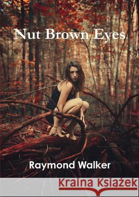 Nut Brown Eyes Raymond Walker 9781326234782