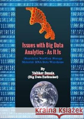 Issues with Big Data Analytics - as it is Vaibhav Suneja 9781326236373